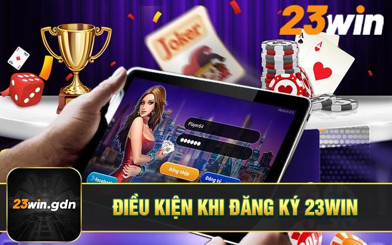 Điều kiện đăng ký 23WIN