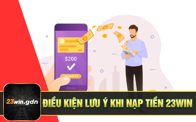 Điều kiện lưu ý khi nạp tiền 23WIN